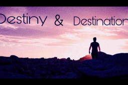 Destiny and Destination
