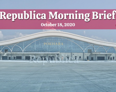 Republica Morning Brief: Oct 18