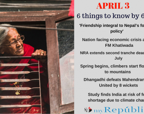 April 3: 6 things to know by 6 PM today