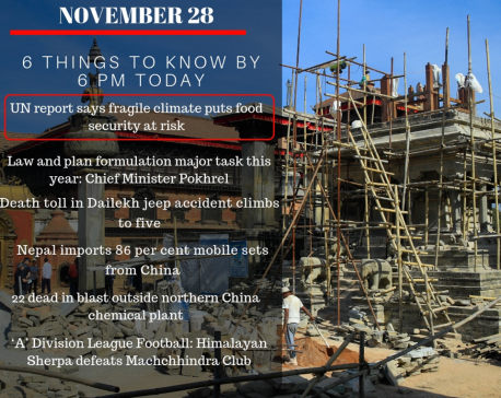 Nov 28: 6 things to know by 6 PM today
