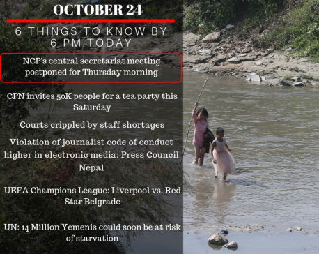 Oct 24: Six things to know by 6 PM today