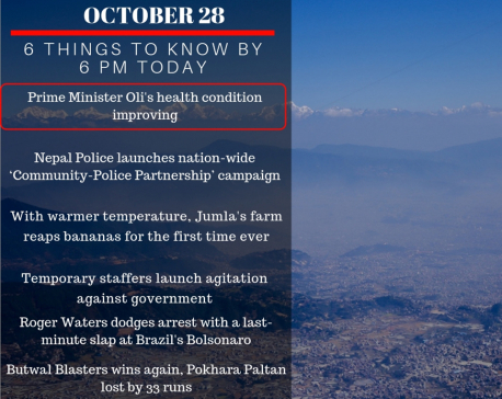 Oct 28: Six things to know by 6 PM today