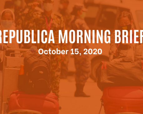Republica Morning Brief: October 15