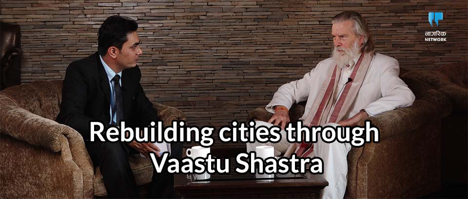 INTERVIEW: Rebuilding cities through Vastu Shastra