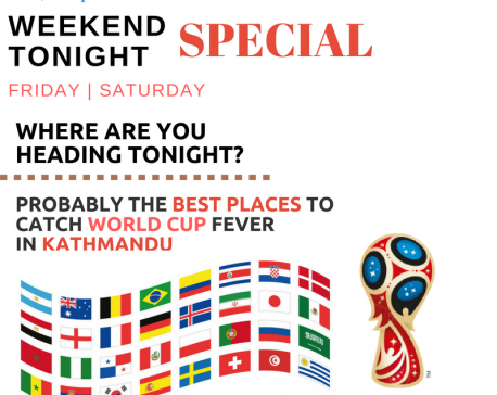 Weekend Hangout: 14 best places to watch FIFA World Cup 2018 in Kathmandu