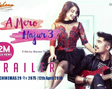 ‘A Mero Hajur 3’trailer enters 2M views on YouTube