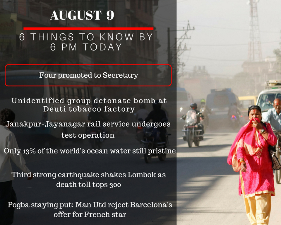 Aug 9: Six things to know by 6 PM today