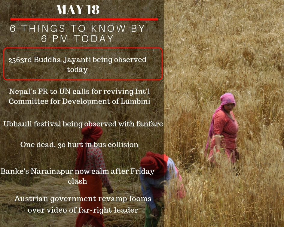 May 18: 6 things to know by 6 PM today