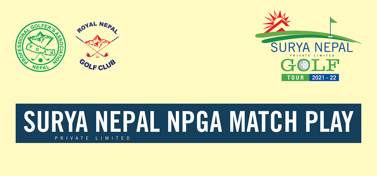 ‘Surya Nepal NPGA Match Play’ starts from today