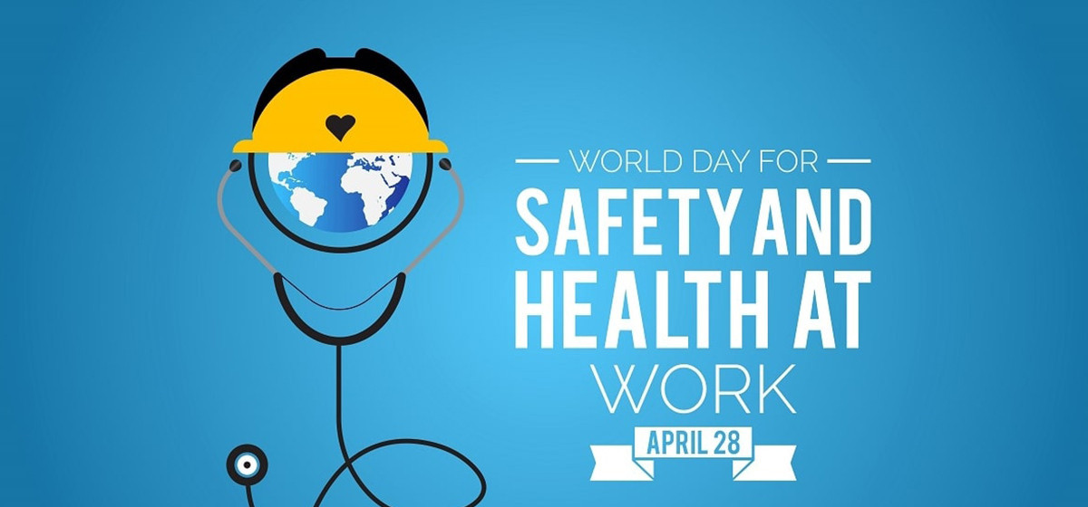 World Day for Safety and Health at Work being observed today